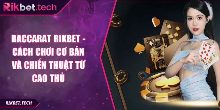 Baccarat Rikbet - Cách Chơi Cơ Bản Và Chiến Thuật Từ Cao Thủ 10 Baccarat Rikbet