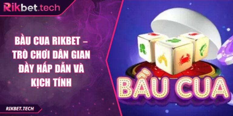 Bầu Cua Rikbet – Trò Chơi Dân Gian Đầy Hấp Dẫn Và Kịch Tính 1 bầu cua Rikbet
