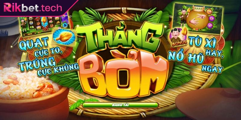 Nổ Hũ Thằng Bờm RIKBET - Trải Nghiệm Game Slot Độc Quyền 1 Khám phá game Nổ Hũ Thằng Bờm RIKBET