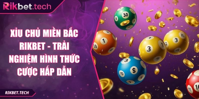 Xỉu chủ miền bắc Rikbet